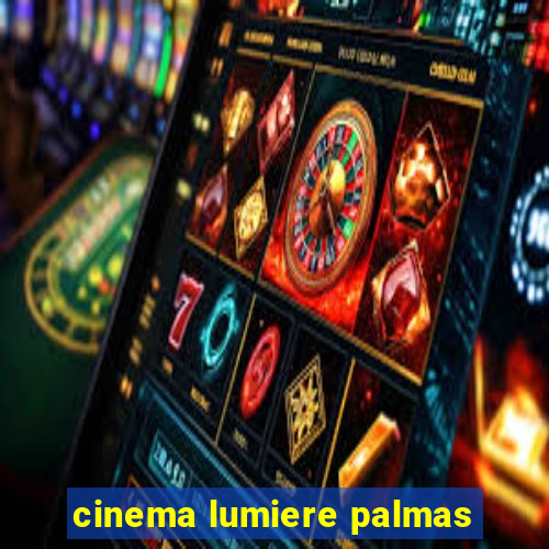 cinema lumiere palmas